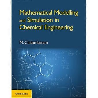 Mathematical Modelling And Simulation In Chemical Engineering - M. Chidambaram