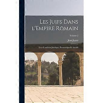 Les Juifs Dans L'empire Romain Leur Condition Juridique Conomique Et Sociale - 1881-1915, Juster, Jean - Hardcover - English Book - History