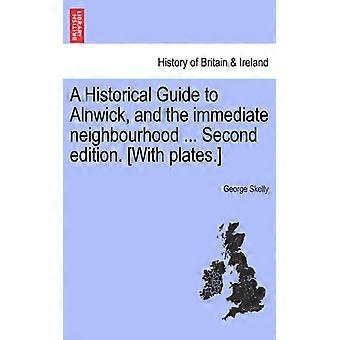 A Historical Guide To Alnwick And The Immediate Neighbourhood. Second Editi - George Skelly - Paperback - English Book - History