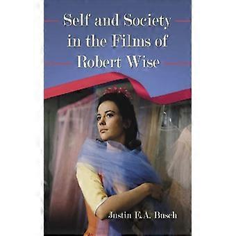 Self And Society In The Films Of Robert Wise
