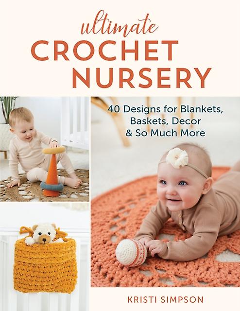 Ultimate Crochet Nursery by Kristi Simpson Paperback