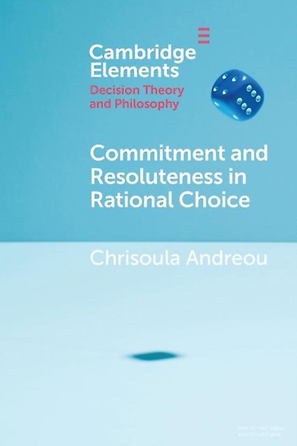 Commitment And Resoluteness In Rational Choice by Chrisoula University of Utah Andreou Paperback