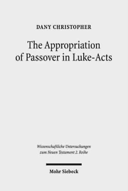 The Appropriation Of Passover In Lukeacts by Dany Christopher Paperback