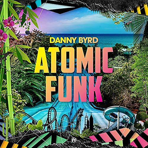 Danny Byrd - Atomic Funk [CD]