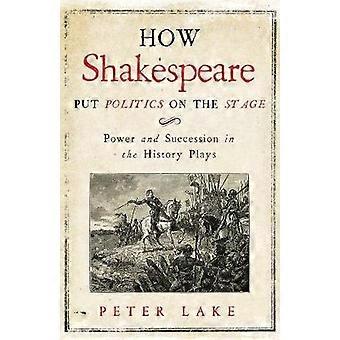 How Shakespeare Put Politics on the Stage