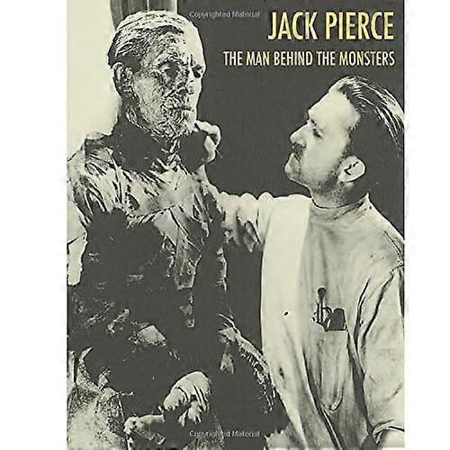 Jack Pierce: The Man Behindthe Monsters