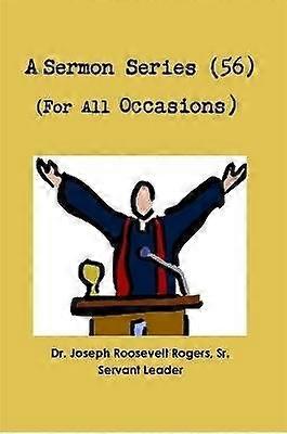 Sermon Series 56 (For All Occasions)