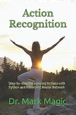 Actieherkenning Acties stapsgewijs herkennen met Python en Recurrent Neural Network 2 Computer Vision en Machine Learning