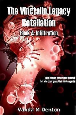 The Vinctalin Legacy Retaliation: Book 4 Infiltration
