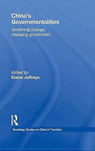 Chinas Governmentalities: Governing Change Changing Government