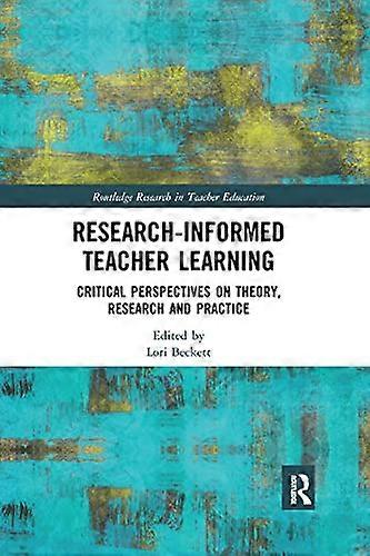 Research Informed Teacher Learning: Critical Perspectives on Theory Research and Practice
