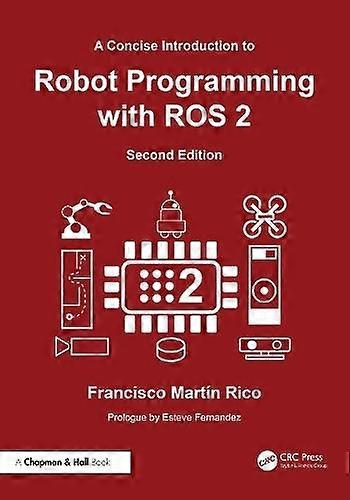 A Concise Introduction To Robot Programming With Ros 2 by Francisco Martin Rico Paperback
