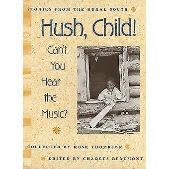 Hush Child! Can't You Hear the Music?