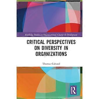 Critical Perspectives On Diversity In Organizations - Thomas Calvard