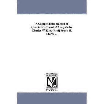 A Compendious Manual Of Qualitative Chemical Analysis. By Charles W. Eliot-and F - Charles William Eliot - en Book