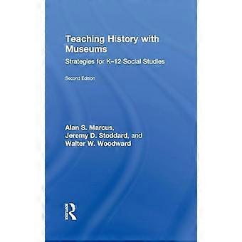 Teaching History with Museums Strategies for K 12 Social Studies