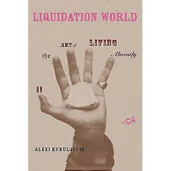 Monde de liquidation : Sur l’Art de vivre distraitement (Circuits courts)