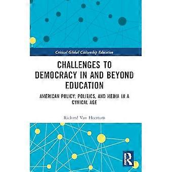 Herausforderungen für die Demokratie innerhalb und außerhalb der Bildung: Amerikanische Politik, Gesellschaft und Medien im Zeitalter des Zynismus (Kritische globale Bürgerbildung)