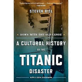 Omlaag met de oude kano: een cultuurgeschiedenis van de ramp met de Titanic