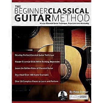 Il metodo della chitarra classica principiante: Master classical guitar technique, repertorio e musicalità