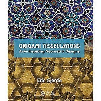 Origami Tessellations Awe Inspiring Geometric Designs