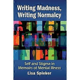 Schrijfwoede, schrijfnormaliteit, zelf en stigma in memoires over psychische aandoeningen