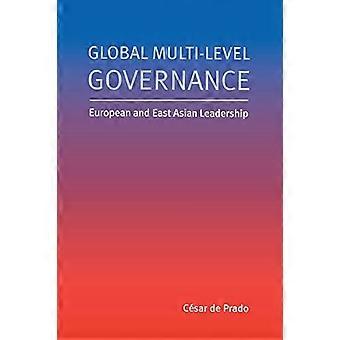 Global Multi Level Governance European and East Asian Leadership
