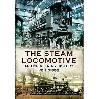 The Steam Locomotive An Engineering History