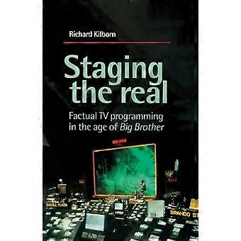 Staging The Real Factual Tv Programming In The Age Of 'big Brother' - Richard Kilborn - Paperback - en Book