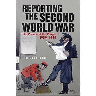 Reporting The Second World War The Press And The People 1939-1945 - Tim Luckhurst - Hardcover - en Book