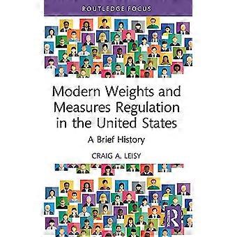 Modern Weights and Measures Regulation in the United States A Brief History