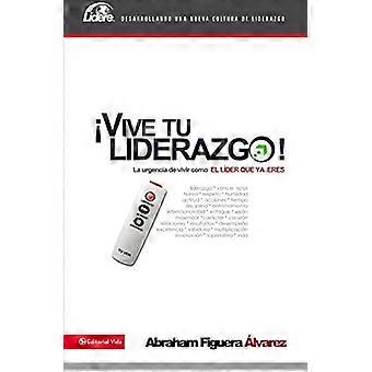 La Vive Tu Liderazgo Softcover Enjoy Leadership Live Your Leadership - Abraham Figuera Alvarez - Paperback - en Book