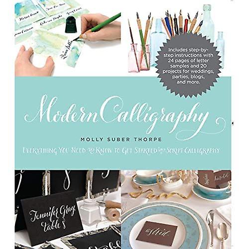 Modern Calligraphy: Everything You Need to Know to Get Started in Script Calligraphy