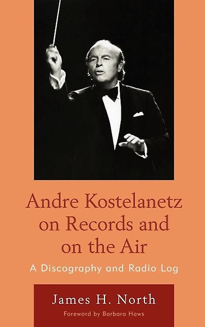 Andre Kostelanetz On Records And On The Air by James H. North Paperback Book