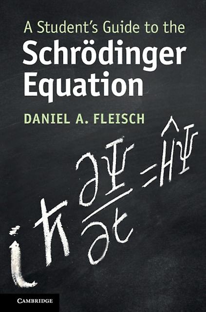 A Student's Guide To The Schrodinger Equation - Fleisch, Daniel A - Paperback - English Book