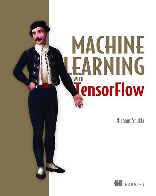 Machine Learning With Tensorflow by Nishant Shukla Paperback