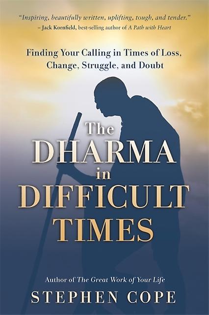 The Dharma In Difficult Times by Stephen Cope Paperback