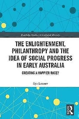 The Enlightenment Philanthropy and the Idea of Social Progress in Early Australia