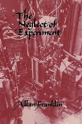 The Neglect of Experiment