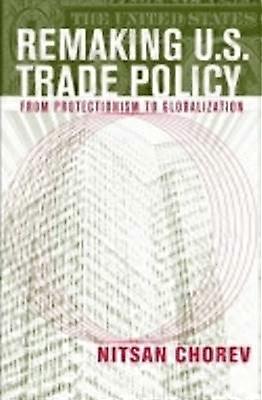 Remaking U.S. Trade Policy