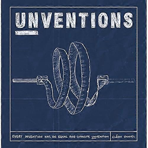 Unventions: Every Invention Has an Equal and Opposite Unvention