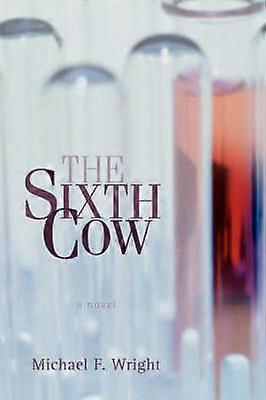 THE SIXTH COW A Novel