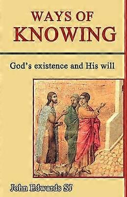 Façons de connaître l'existence de Dieu et sa volonté