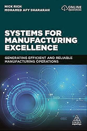 Systems for Manufacturing Excellence: Generating Efficient and Reliable Manufacturing Operations