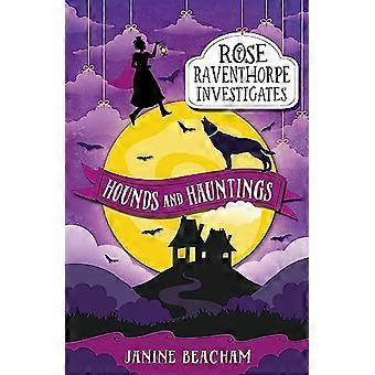 Rose Raventhorpe Investigates Hounds and Hauntings Book 3