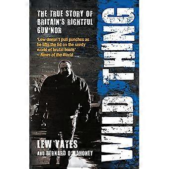 Wild Thing The True Story of Britains Rightful Guvnor