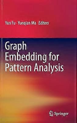 Graph Embedding for Pattern Analysis