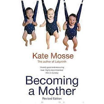 Becoming A Mother B - Kate Mosse