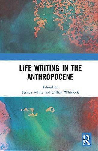 Life Writing in the Anthropocene