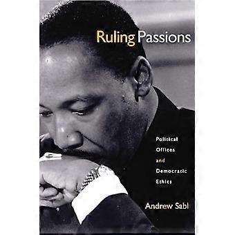 Ruling Passions: Political Offices and Democratic Ethics (Paperback)